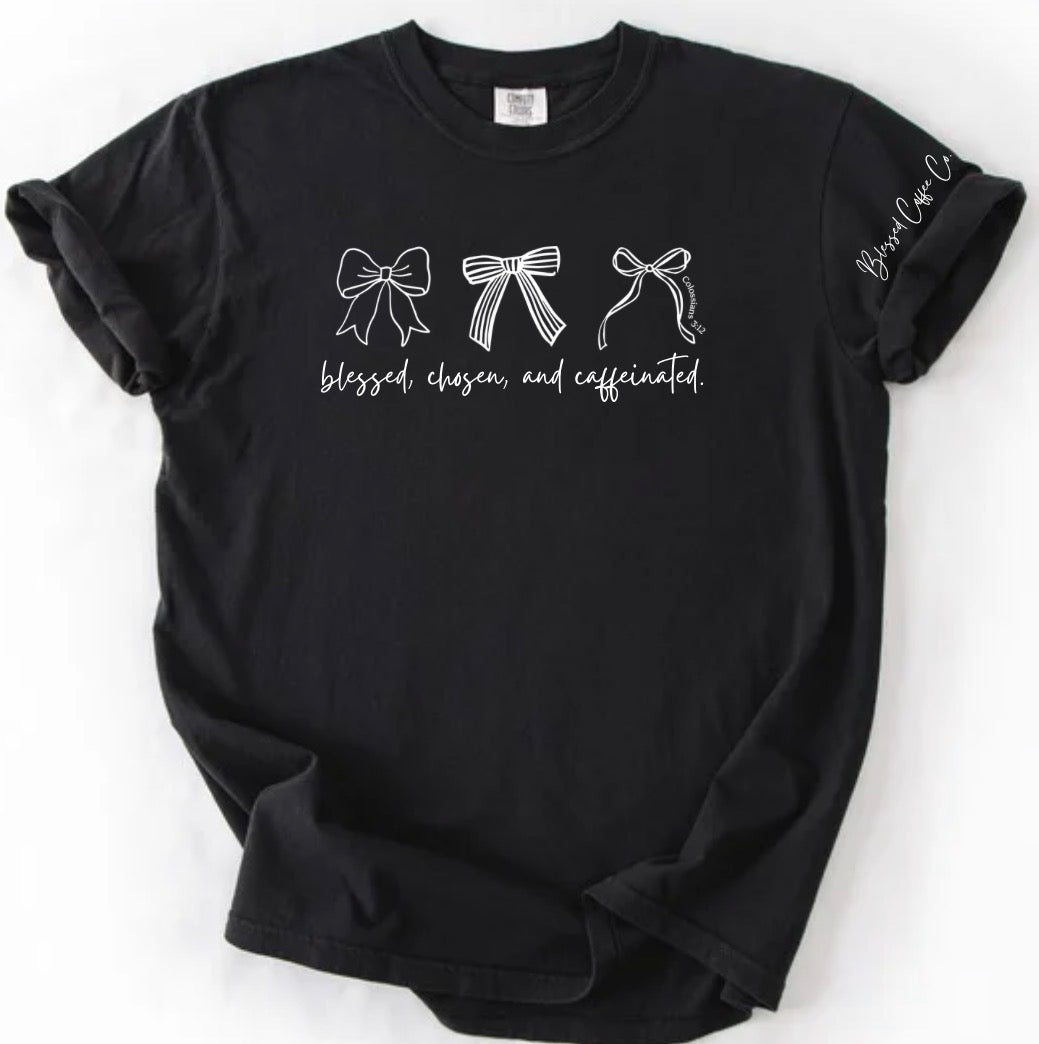 Blessed Chosen Caffeinated Tee