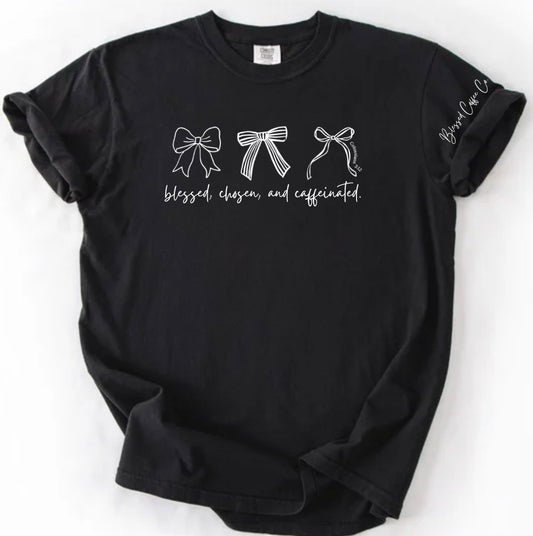 Blessed Chosen Caffeinated Tee